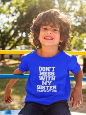 Don't Mess With My Sister That's My Job Boy’s Printed Cotton T-Shirt