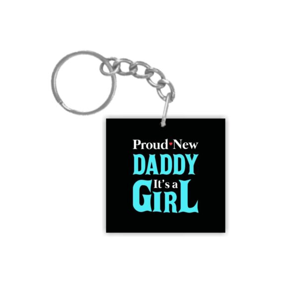 Proud New Daddy It 's a Girl Black Keychain