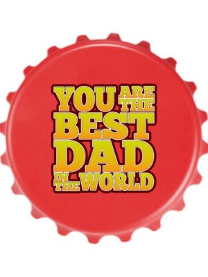 Fridge Magnet with Bottle Opener You are The Best Dad in The World Printed Home Decorative Item