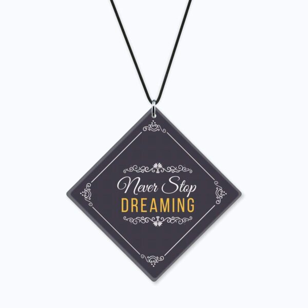 Motivational Gifts Acrylic Car Hanging Accessories Never Stop Dreaming Printed Interior Decoration