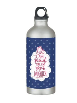 I Am Proud to be Your Daughter Stainless Steel Sipper Water Bottle