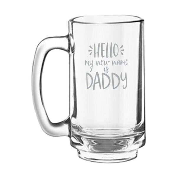 Hello My New Name is Daddy Engraved Beer Mug
