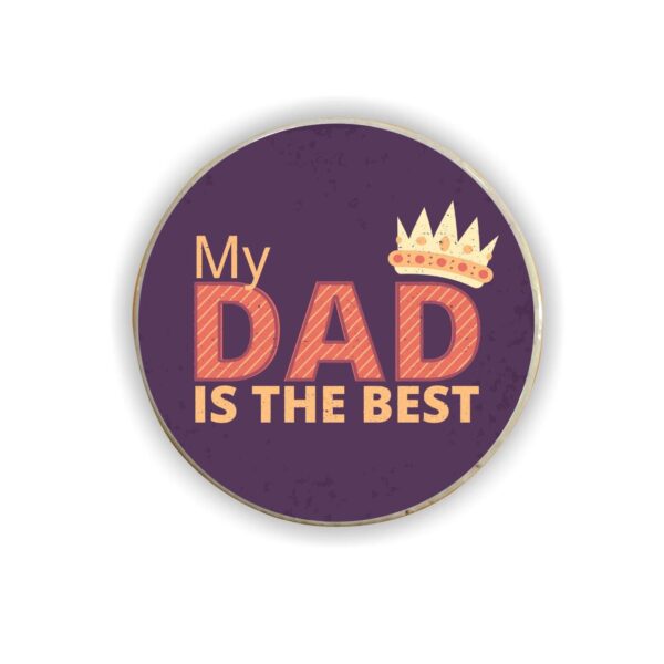 My Dad is The Best Fridge Magnet - Round