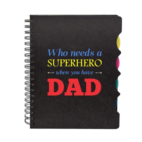 Who Needs A Superhero When You Have Dad Printed Notebook