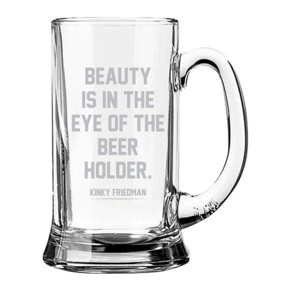 Beauty is in The Eye of Beer Holder Engraved Beer Mug