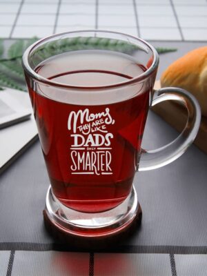 Moms They are Like Dads Only Smarter Tea Cup