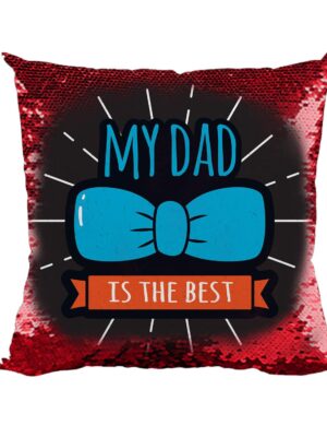 My Dad is The Best Printed Magic Cushion (with Filler) 12X12 inches Father