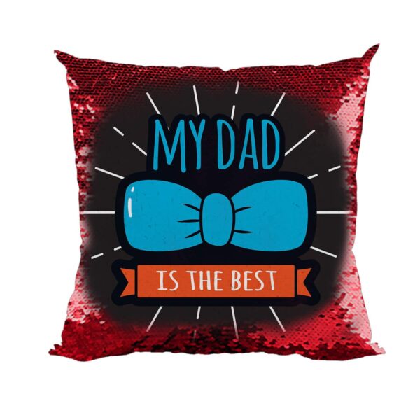 My Dad is The Best Printed Magic Cushion (with Filler) 12X12 inches Father