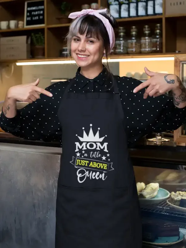 Mom A Title Just Above Queen Chef Apron