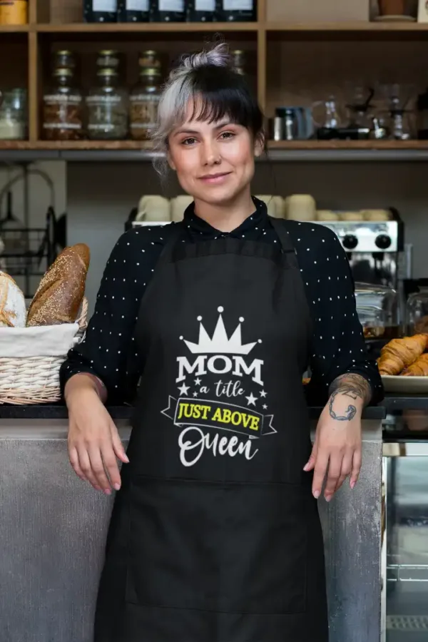 Mom A Title Just Above Queen Chef Apron