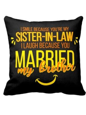 TheYaYaCafe Rakhi Gifts for Sister in Law 12X12 inches Cushion (with Filler) Funny Teasing I Smile I Laugh Printed, Black