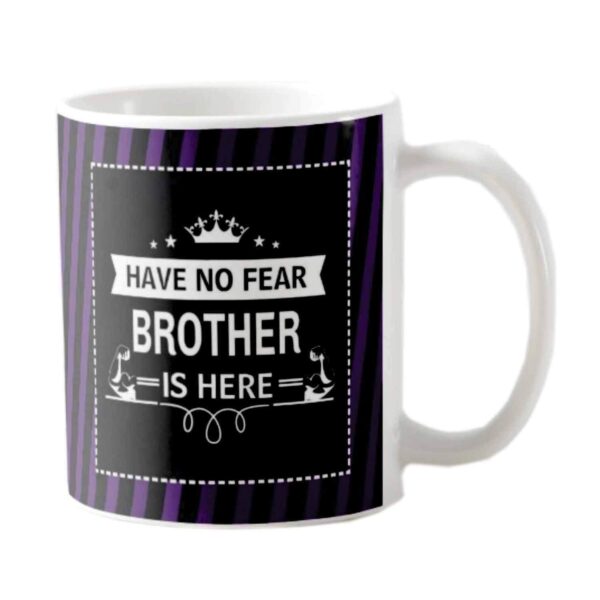 TheYaYaCafe Yaya Cafe™ Brother Have No Fear Brother is Here Quote Printed Mug 330 ml Birthday Gifts Birthday Rakhi