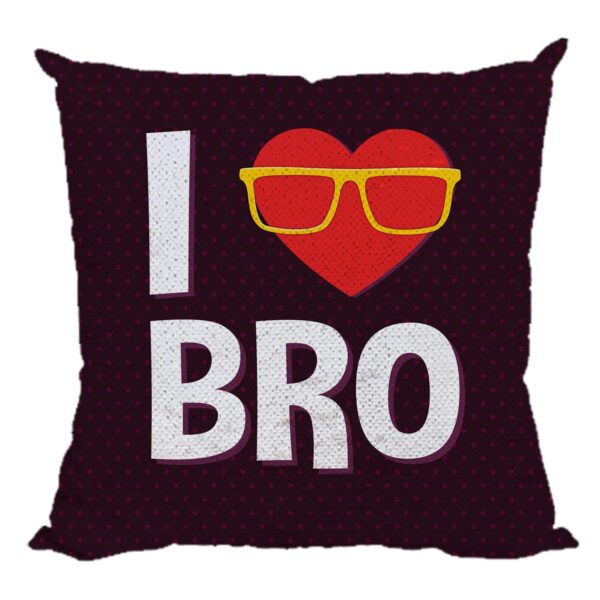 Yaya Cafe Rakhi Birthday Gift for Brother, I Love Bro Printed Sequins Cushion Cover 20X20 Inches