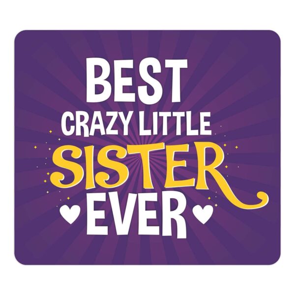 Best Crazy Little Sister Ever Mouse Pad