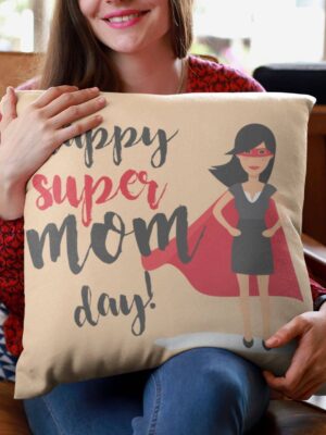 Happy Super Mom Day Cushion