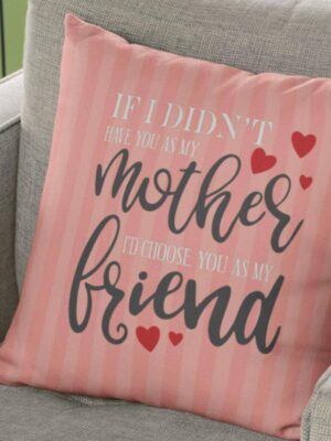 My Mother As My Friend Cushion