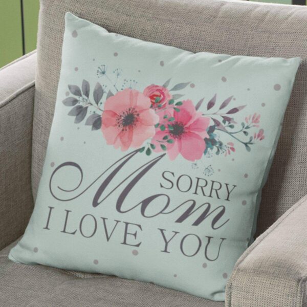Sorry Mom I love You Cushion Cover