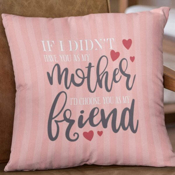 My Mother As My Friend Cushion