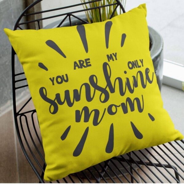 Mom You Are My Only Sunshine Cushion