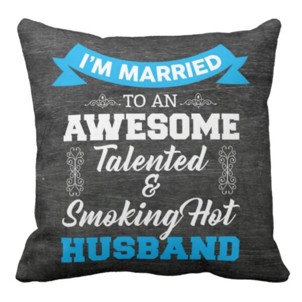 Awesome Talented Smoking Hot Husband Cushion Cover