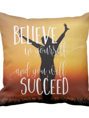 Believe In Yourself Inspirational Cushion Cover