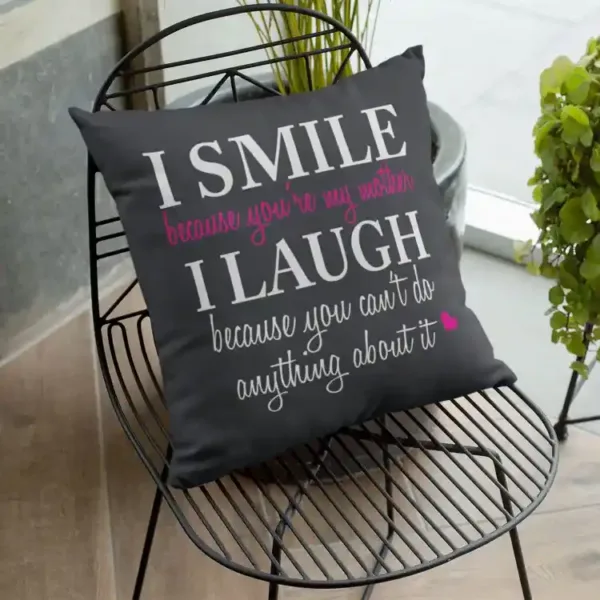 I Smile I Laugh Funny Teasing Mom Cushion Cover