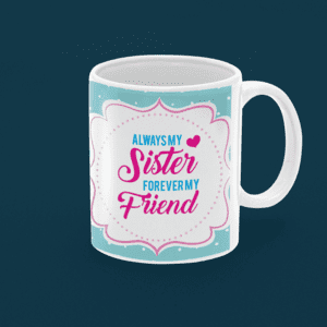 Always My Sister Forever My Friend Coffee Mug