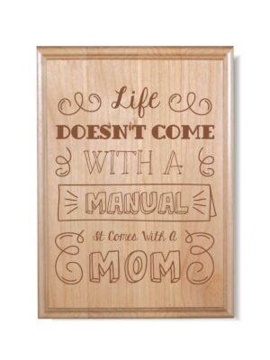 Life Doesn't Come with a Manual it Comes with Mom Plaque