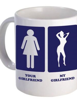 Your Girlfriend My Girlfriend Mug