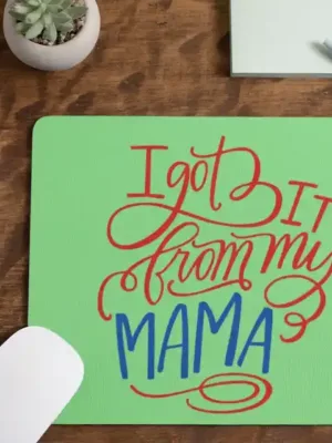 I Have Got it from My Mama Mousepad