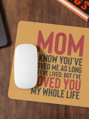 Mama I Have Loved You My Whole Life Mousepad