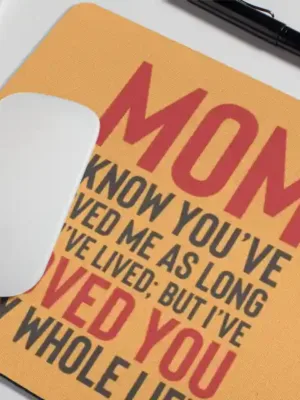 Mama I Have Loved You My Whole Life Mousepad