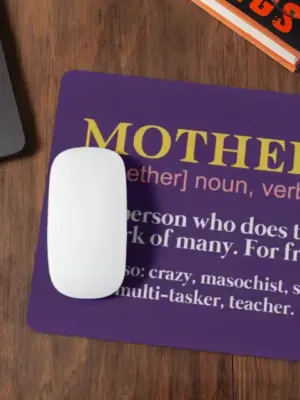 Mother A Person who Does The Work of Many for Free Mousepad