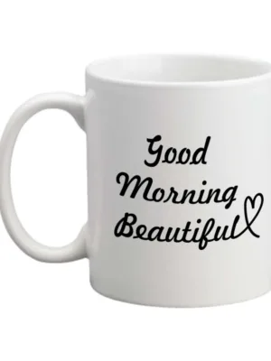 Valentine Gifts Coffee Mug Good Morning Beautiful For Wife