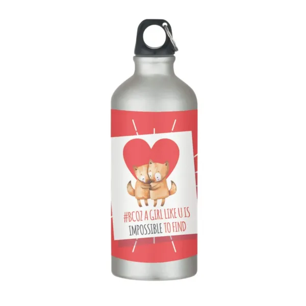 Bcoz Girl Like You is Impossible to Find Valentine Sipper Bottle