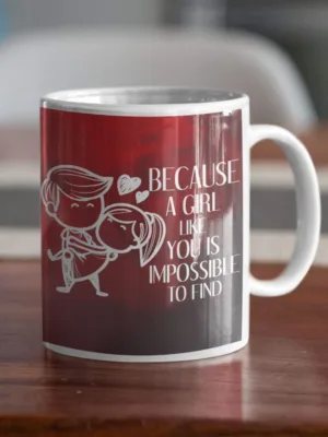 Valentine Gift Coffee Mug Because A Girls Like You Impossible To Find