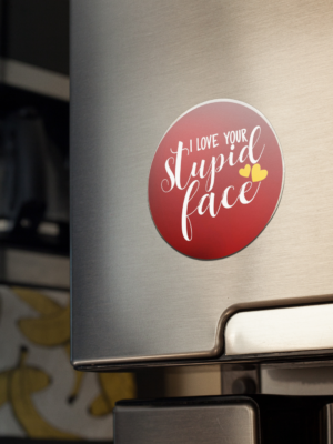 Valentine Gift I Love Your Stupid Face Fridge Magnet
