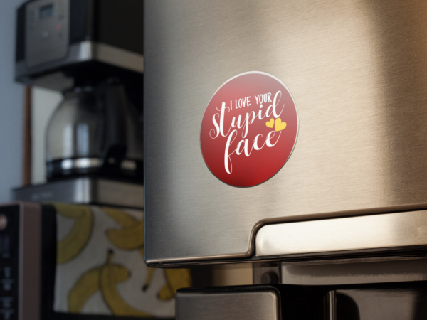 Valentine Gift I Love Your Stupid Face Fridge Magnet