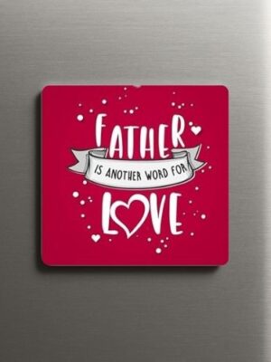 Father is Another Word for Love Fridge Magnet