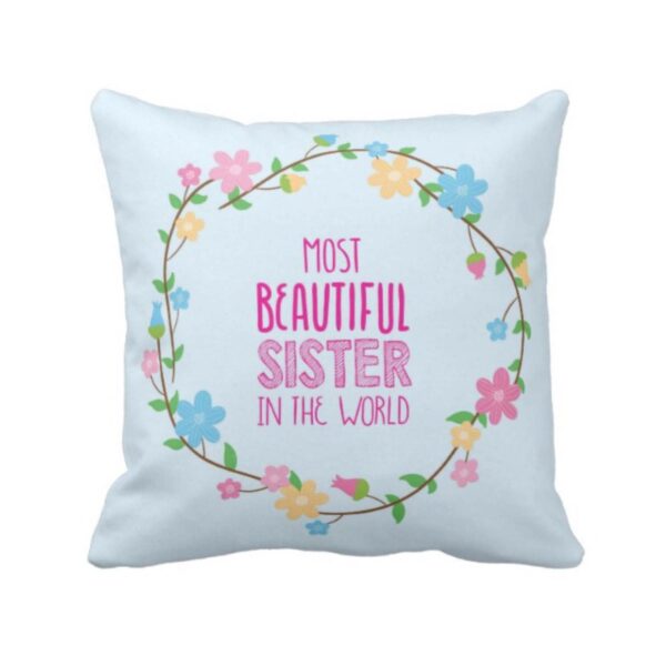 TheYaYaCafe Rakhi Gifts 16X16 inches Cushion Cover Most Beautiful Sister Printed Raksha Bandhan Birthday