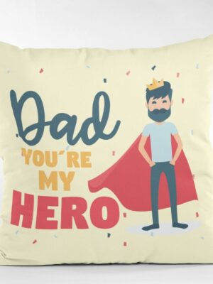 Dad You are My Hero Gifts for Father Cushion with Filler 12 x 12 inches