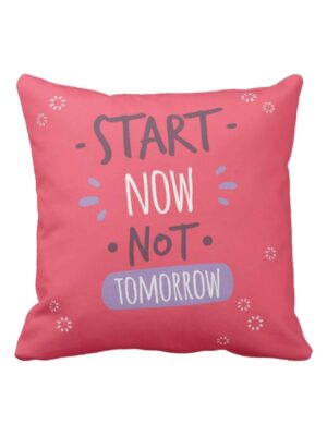 Motivational Quotess Start Now Not Tomorrow Cushion with Filler 12X12 inches