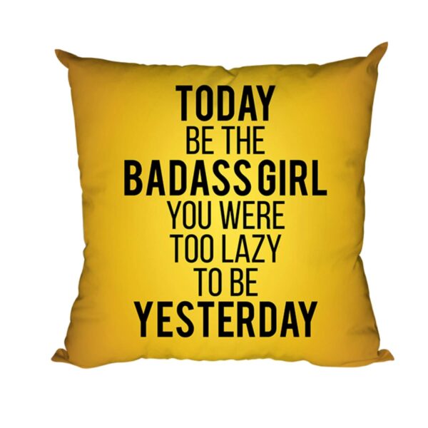 Womens Day Gifts Today Be The Badass Girl Cotton Cushion Cover, 16x16 inches