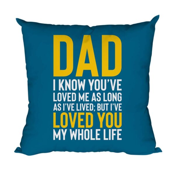 Birthday Gifts for Mom Dad 12 x 12 inches I Have Loved You My Whole Life Printed Velvet Cushion (with Filler) Throw Pillow