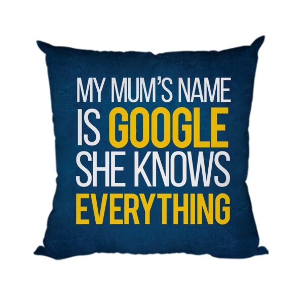 Birthday Gifts for Mom My Mum's Name is Google She Knows Everything Printed Cushion Covers for Mother Printed Cushion Covers 24x24 inches