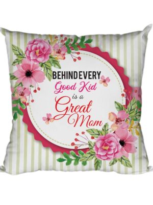 Birthday Gifts for Mom Behind Every Good Kid is a Great Mom Printed Cushion Covers for Mother Printed Cushion Covers 12x12 inches for Moth