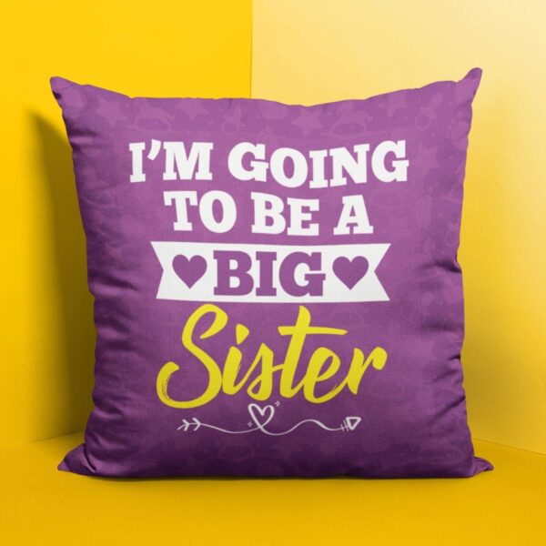 Bhaidooj , I Am Going to Be A Big Sister for Sister Gifts for Sister Cushion Cover 24X24 inches