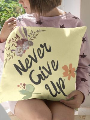 Never Give Up Motivational Quotes Cushion Cover 24X24 inches